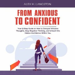 Read eBook [PDF] ❤ From Anxious to Confident: Your 10 Step Guide on How to Conquer Intrusive Thoug