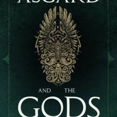View [KINDLE PDF EBOOK EPUB] Asgard and the Gods - The Tales and Traditions of Our No