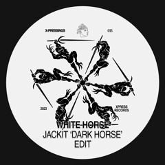 X-PRESSINGS #015: White Horse (Jackit 'Dark Horse' Edit)