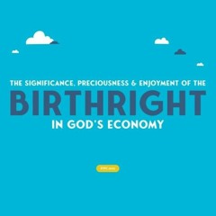 EYPC 2023 Senior - The Significance, Preciousness and Enjoyment of the Birthright in God's Economy