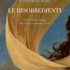 [Read] Online Le disobbedienti BY : Elisabetta Rasy