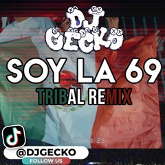 Soy La 69 Official Tribal Remix - Dj Gecko