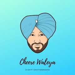 Cheere Waleya - DJ EM ft. Surjit Bindrakhia
