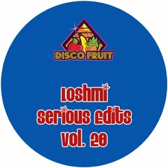 Loshmi - Serious Edits Vol 20 [Disco Fruit] [DF 152]