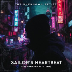 Sailor's Heartbeat (The Unknown Artist Mix)