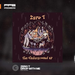 FFS Premiere: Zero T – Drop With Me
