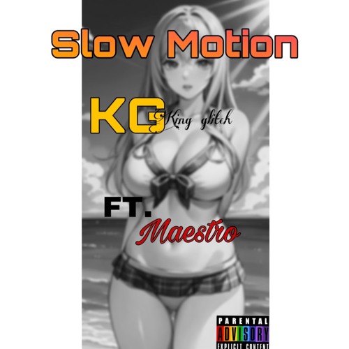 Slow Motion By KG Feat. Maestro *(Explicit Content)*