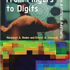 [GET] EPUB KINDLE PDF EBOOK From Fingers to Digits: An Artificial Aesthetic (Leonardo) by Margaret A