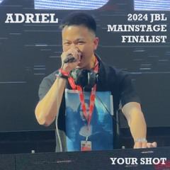 ADRIEL - YOUR SHOT 2024 - JBL MAINSTAGE FINALIST SET MIX
