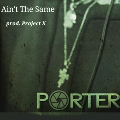Ain't The Same prod. Project X & Danny Wolf