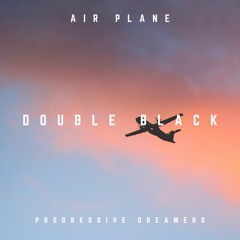 Double Black - Air Plane [Progressive Dreamers]