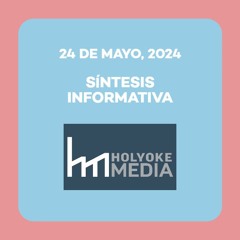 Síntesis informativa, 24 de mayo de 2024