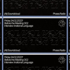 BEFORE THE MEETING #002: IRRATIONAL LANGUAGE