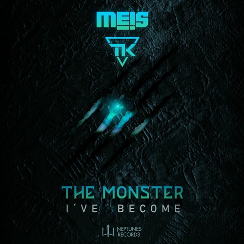 Meis & Tk - The Monster I've Become (OUT NOW on Neptunes Records)