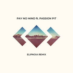 Pay No Mind (Elipnoia Remix)