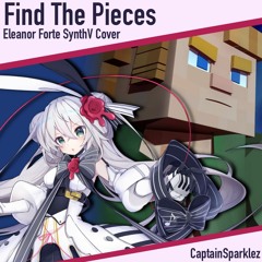 [Eleanor Forte] Find The Pieces (SynthV Cover)