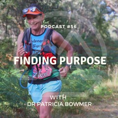 #56 Finding Purpose with Dr Patricia Bowmer