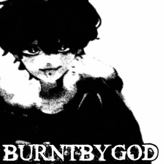 BURNTBYGOD