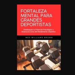 [Ebook] 📖 Fortaleza Mental para Grandes Deportistas: Desbloquea tu Potencial Psicológico y Alcanza
