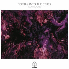 TOMB & Into The Ether - Corridors (Edit)