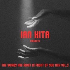 DJ Ian Kita Presents The Words Are Right In Front Of You Mix Vol.3