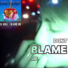 B. Hall - Blame me ( prod. imdead x B. Hall x THE1 )