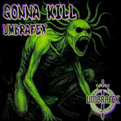 Umbrafex - Gonna Kill