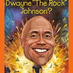 ( 7pnFL ) Who Is Dwayne "The Rock" Johnson? (Who HQ Now) by  James Buckley Jr.,Who HQ,Gregory Copela