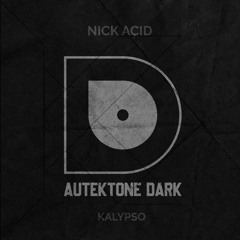 ATKD097 - Nick Acid "Kalypso" (Original Mix)(Preview)(Autektone Dark)(Out Now)