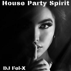 House Party Spirit Mix DJ Fel-X