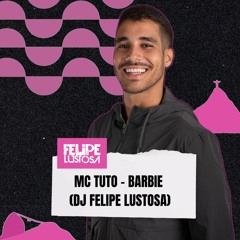 MC TUTO - BARBIE FUNK SOUL (DJ FELIPE LUSTOSA)