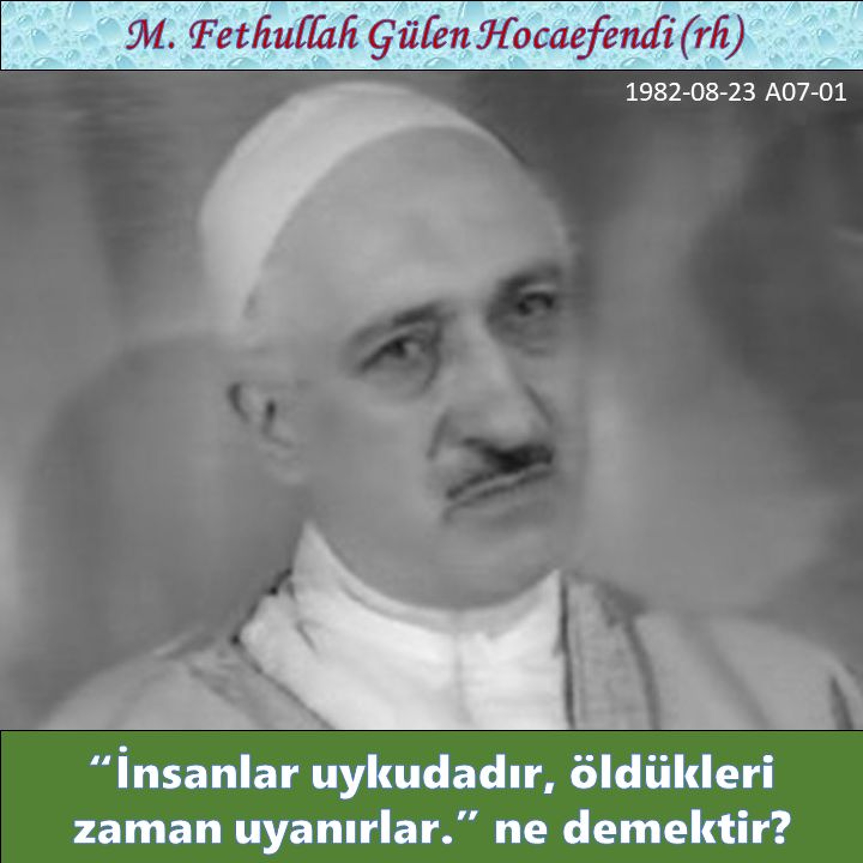 1982-08-23 A07-01 “İnsanlar uykudadır, öldükleri zaman uyanırlar.” ne demektir? episode artwork