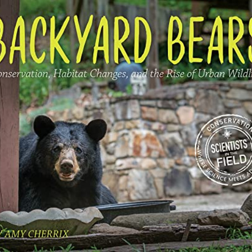 [ACCESS] PDF √ Backyard Bears: Conservation, Habitat Changes, and the Rise of Urban W