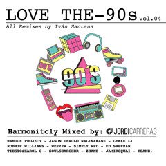 LOVE THE 90S Vol.4 - Mixed & Curated by Jordi Carreras