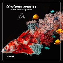 juSt b • Undercurrents 7 yr Anniversary • May 17 '24