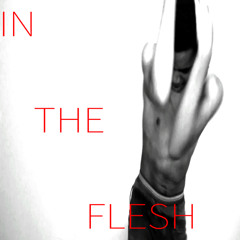 IN THE FLESH