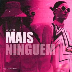 Korqi- Mais Ninguém (Original Mix) I FREEDOM REC