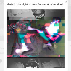 Made in the night ~ JazZee x JoaGymshoe x Joey Badass Aca Version !