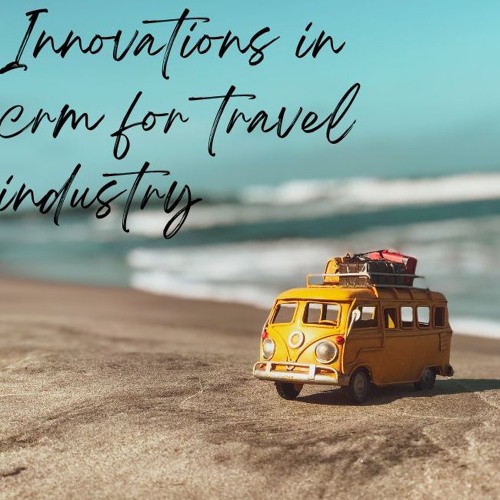 Innovations in crm for travel industry