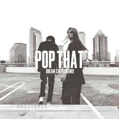 POP THAT - Dream Takers Remix (FREE DL)