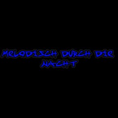 MELODISCH DURCH DIE NACHT | TEKK