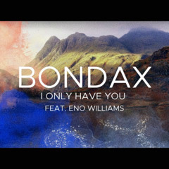 Bondax feat. Eno Williams  - I Only Have You (Sheriffz Remix)