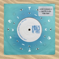 Jesús Fernández X Ghetto Flow - Fuin Fuan [Make The Girls Dance Records]