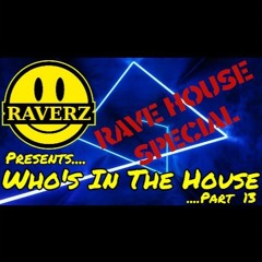 🙂•🎹•🏠• WHO'S IN THE HOUSE PART 13 (RAVE HOUSE SPECIAL) •🏠•🎹•🙂