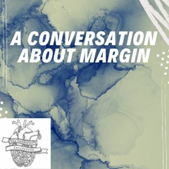 A Conversation About Margin