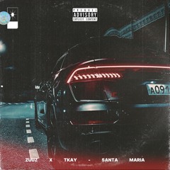 ZUUZ X TKAY - SANTA MARIA