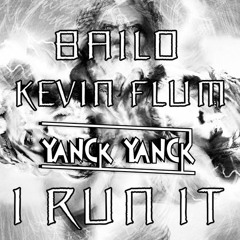 Bailo Feat. Kevin Flum - I Run It (Yanck Yanck Real Trap Bubbling Bootleg)(La Clinica Recs Premiere)