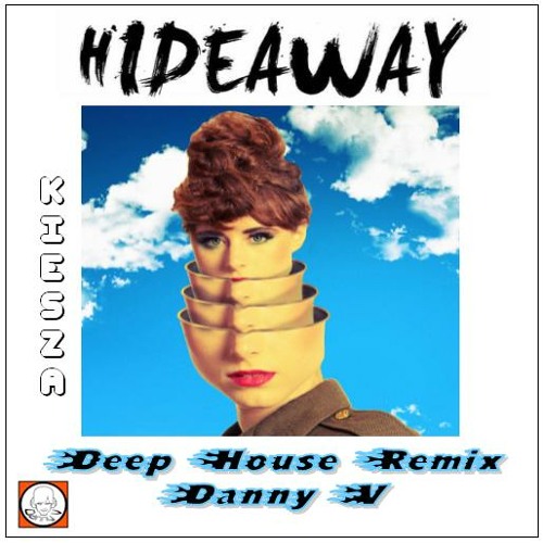 Hideaway - Kiesza (Danny V's Deep House Remix)