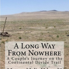[Read] EPUB 📦 A Long Way From Nowhere: A Couple's Journey on the Continental Divide
