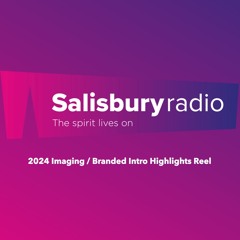 Branded Intro and Imaging Highlights 2024 - Salisbury Radio
